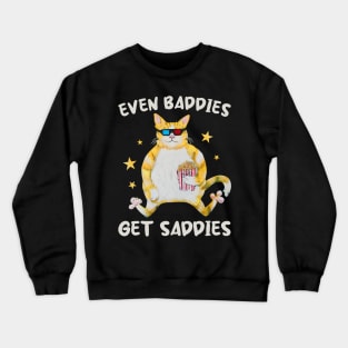 Even Baddies Get Saddies Funny Cat Meme glasses gift for men and woman Crewneck Sweatshirt